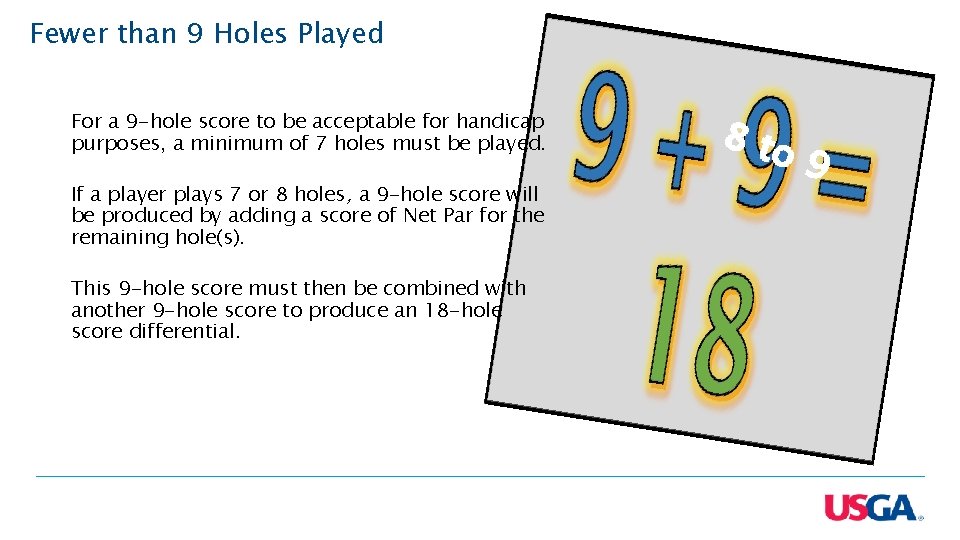 Fewer than 9 Holes Played For a 9 -hole score to be acceptable for Fewer than 9 Holes Played For a 9 -hole score to be acceptable for