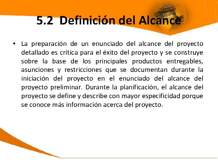 5. 2 Definición del Alcance • La preparación de un enunciado del alcance del