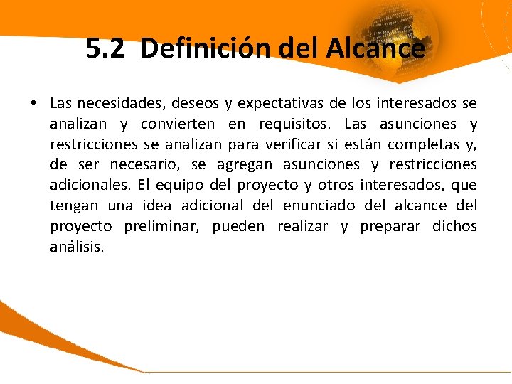 5. 2 Definición del Alcance • Las necesidades, deseos y expectativas de los interesados