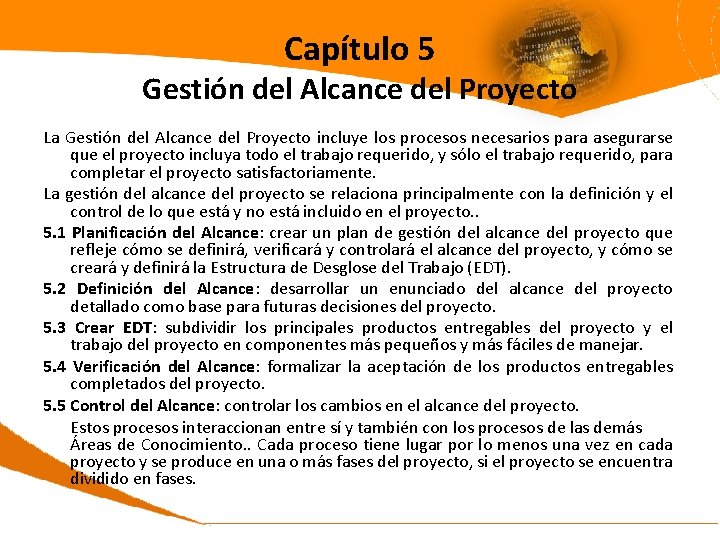 Capítulo 5 Gestión del Alcance del Proyecto La Gestión del Alcance del Proyecto incluye