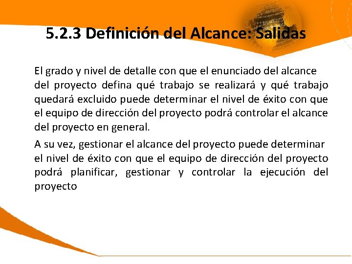 5. 2. 3 Definición del Alcance: Salidas El grado y nivel de detalle con