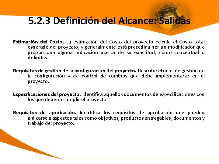 5. 2. 3 Definición del Alcance: Salidas Estimación del Costo. La estimación del Costo