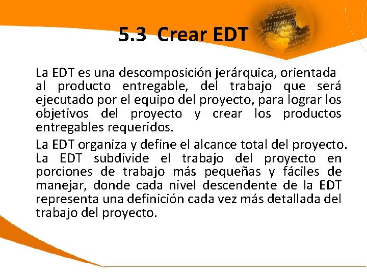 5. 3 Crear EDT La EDT es una descomposición jerárquica, orientada al producto entregable,