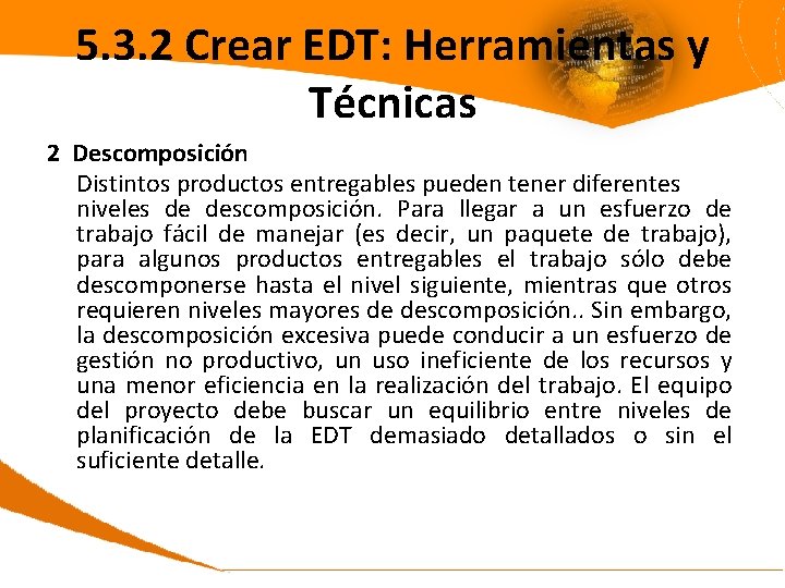5. 3. 2 Crear EDT: Herramientas y Técnicas 2 Descomposición Distintos productos entregables pueden