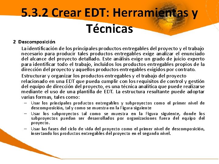 5. 3. 2 Crear EDT: Herramientas y Técnicas 2 Descomposición La identificación de los