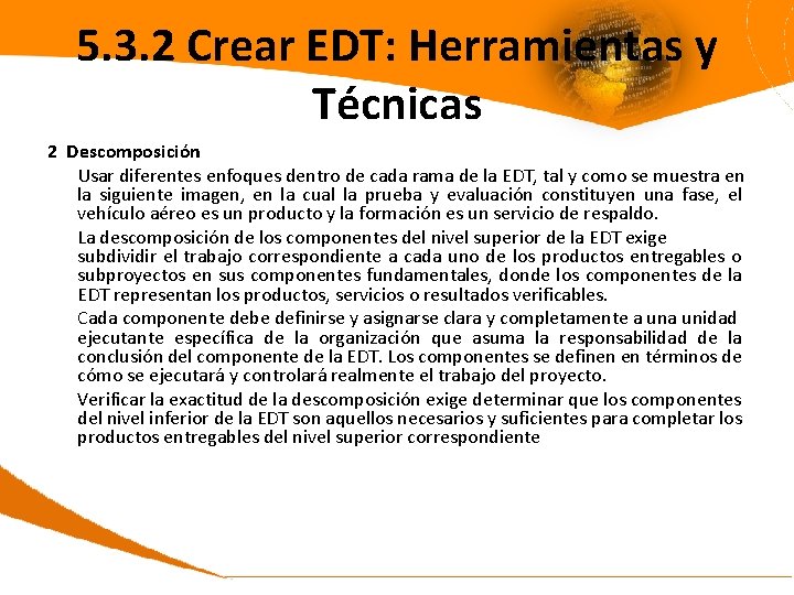 5. 3. 2 Crear EDT: Herramientas y Técnicas 2 Descomposición Usar diferentes enfoques dentro