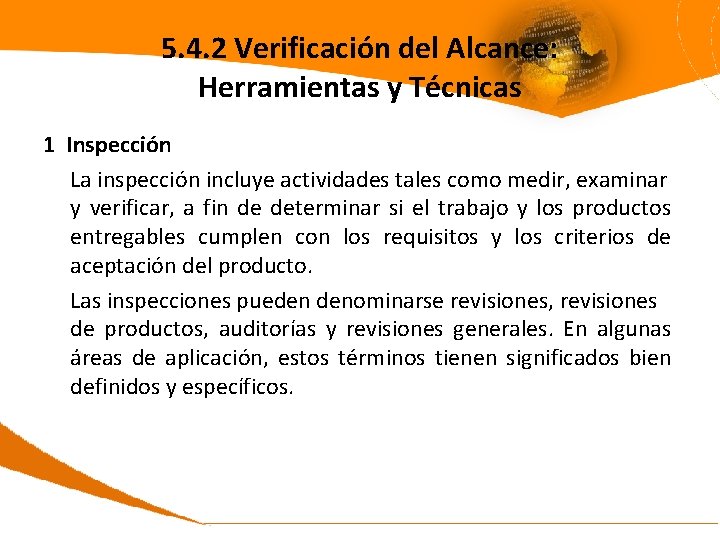 5. 4. 2 Verificación del Alcance: Herramientas y Técnicas 1 Inspección La inspección incluye