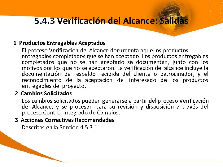 5. 4. 3 Verificación del Alcance: Salidas 1 Productos Entregables Aceptados El proceso Verificación