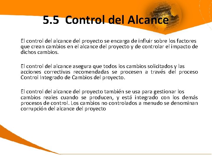5. 5 Control del Alcance El control del alcance del proyecto se encarga de