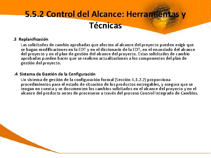 5. 5. 2 Control del Alcance: Herramientas y Técnicas. 3 Replanificación Las solicitudes de