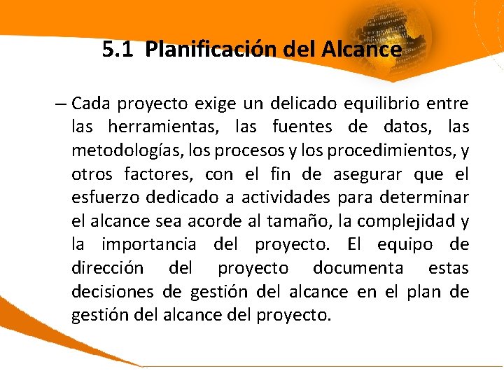 5. 1 Planificación del Alcance – Cada proyecto exige un delicado equilibrio entre las