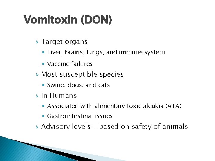 Vomitoxin (DON) Ø Target organs § Liver, brains, lungs, and immune system § Vaccine