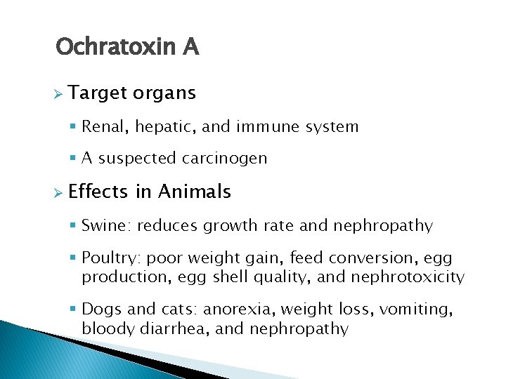 Ochratoxin A Ø Target organs § Renal, hepatic, and immune system § A suspected