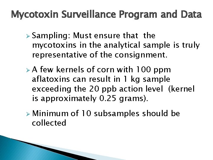 Mycotoxin Surveillance Program and Data Ø Sampling: Must ensure that the mycotoxins in the