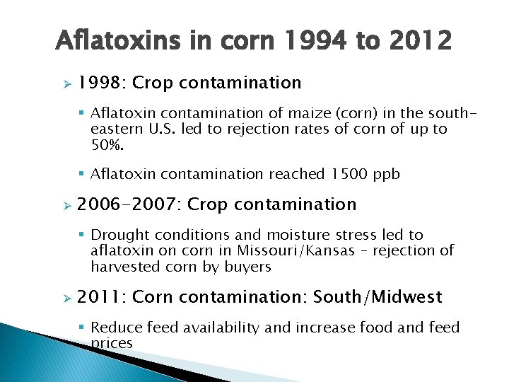 Aflatoxins in corn 1994 to 2012 Ø 1998: Crop contamination § Aflatoxin contamination of