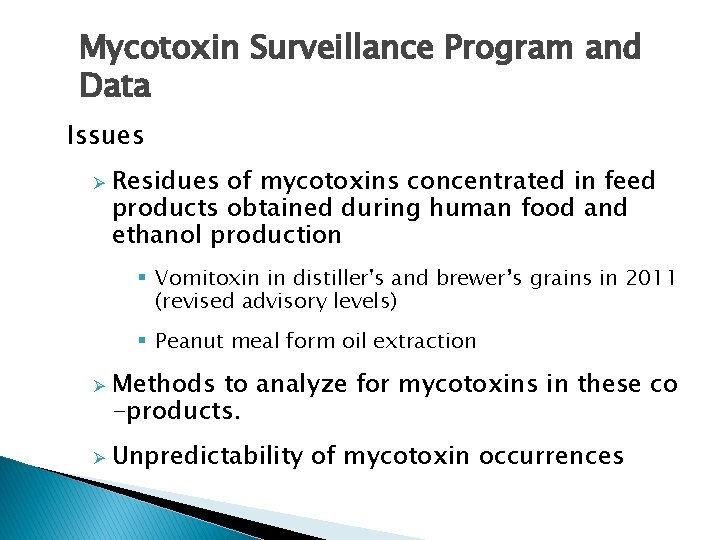 Mycotoxin Surveillance Program and Data Issues Ø Residues of mycotoxins concentrated in feed products