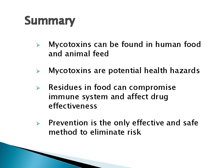 Summary Ø Ø Mycotoxins can be found in human food animal feed Mycotoxins are