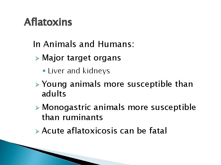 Aflatoxins In Animals and Humans: Ø Major target organs § Liver and kidneys Ø