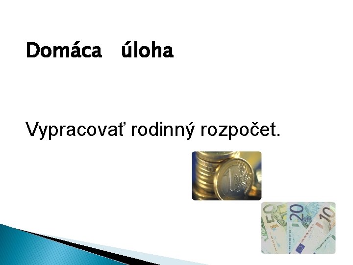 Domáca úloha Vypracovať rodinný rozpočet. 