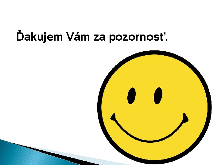 Ďakujem Vám za pozornosť. 