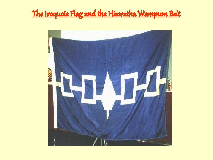 The Iroquois Flag and the Hiawatha Wampum Belt 