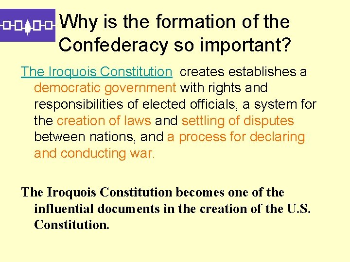 Why is the formation of the Confederacy so important? The Iroquois Constitution creates establishes