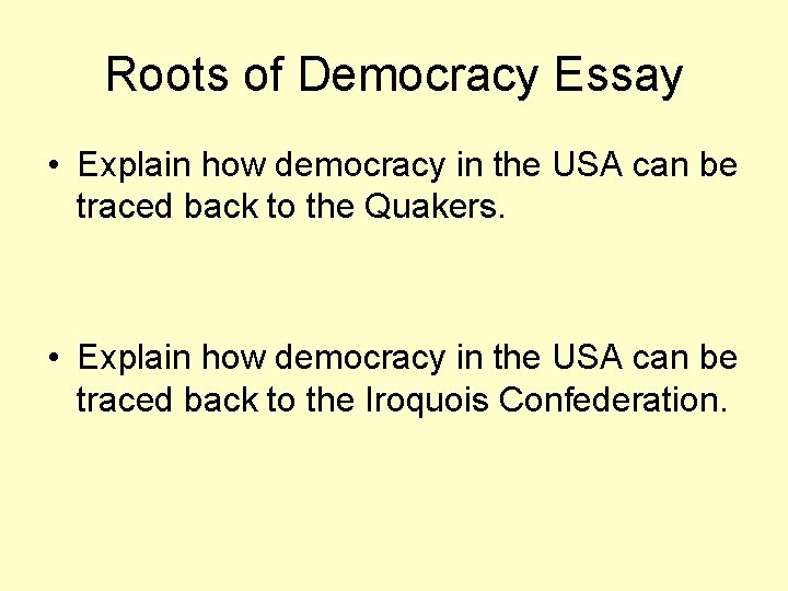 Roots of Democracy Essay • Explain how democracy in the USA can be traced