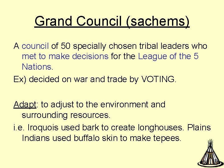 Grand Council (sachems) A council of 50 specially chosen tribal leaders who met to