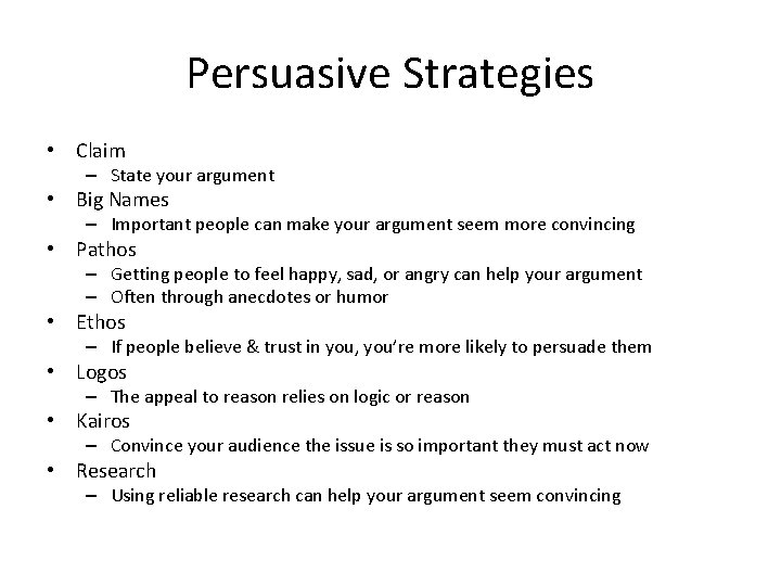 Persuasive Strategies • Claim – State your argument • Big Names – Important people
