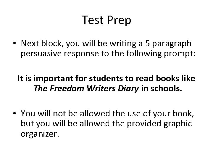 Test Prep • Next block, you will be writing a 5 paragraph persuasive response