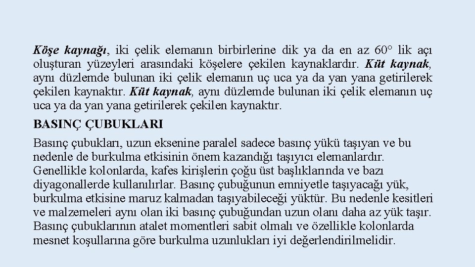 Köşe kaynağı, iki çelik elemanın birbirlerine dik ya da en az 60° lik açı