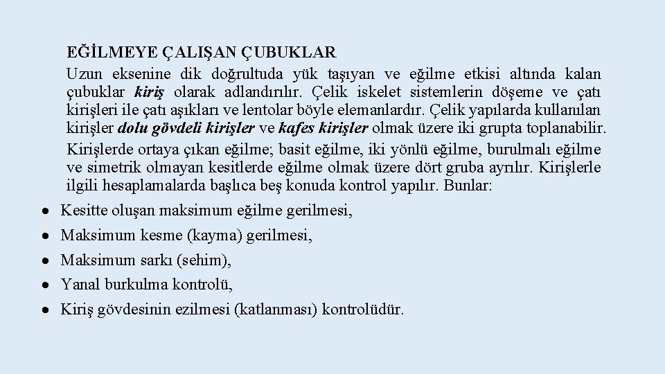  EĞİLMEYE ÇALIŞAN ÇUBUKLAR Uzun eksenine dik doğrultuda yük taşıyan ve eğilme etkisi altında