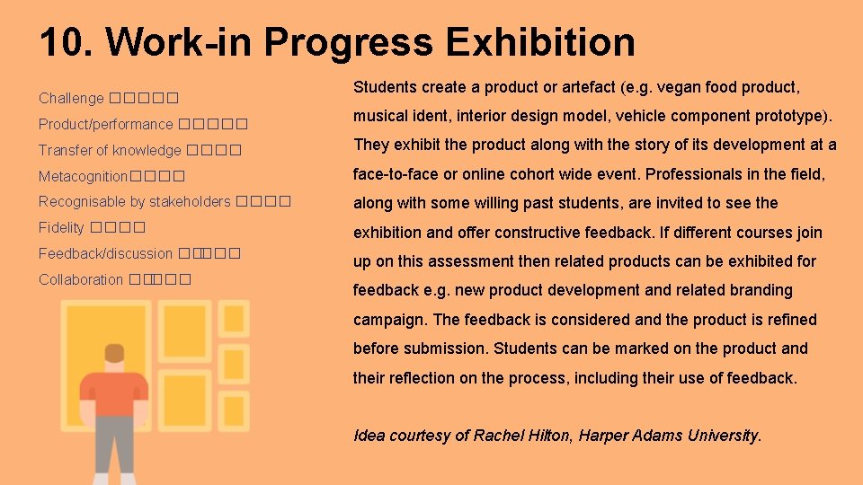 10. Work-in Progress Exhibition Challenge ����� Product/performance ����� Students create a product or artefact 10. Work-in Progress Exhibition Challenge ����� Product/performance ����� Students create a product or artefact