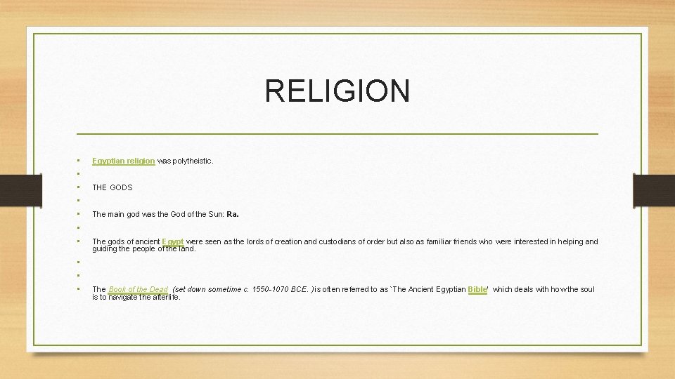 RELIGION • • • Egyptian religion was polytheistic. THE GODS The main god was