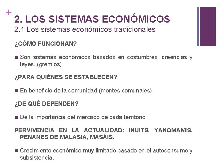 + 2. LOS SISTEMAS ECONÓMICOS 2. 1 Los sistemas económicos tradicionales ¿CÓMO FUNCIONAN? Son