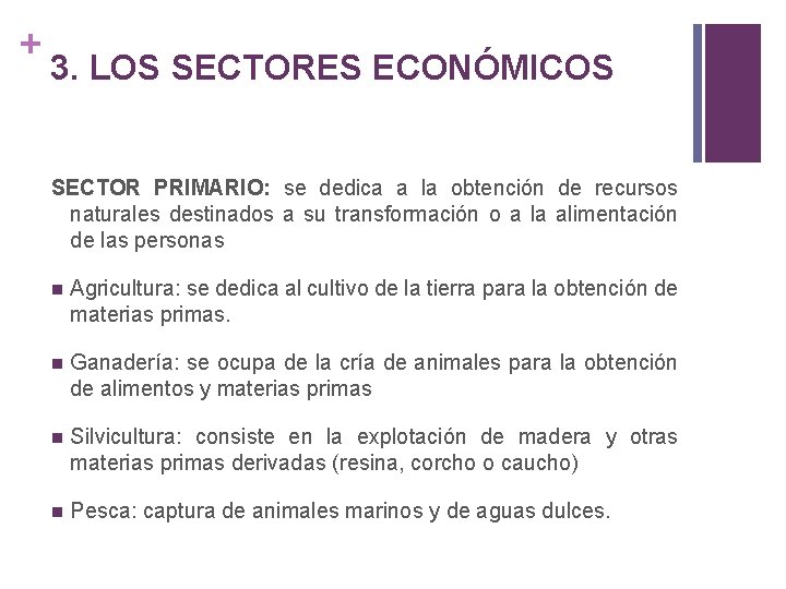 + 3. LOS SECTORES ECONÓMICOS SECTOR PRIMARIO: se dedica a la obtención de recursos