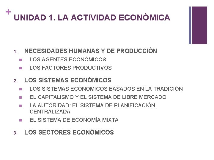 + UNIDAD 1. LA ACTIVIDAD ECONÓMICA NECESIDADES HUMANAS Y DE PRODUCCIÓN 1. LOS AGENTES