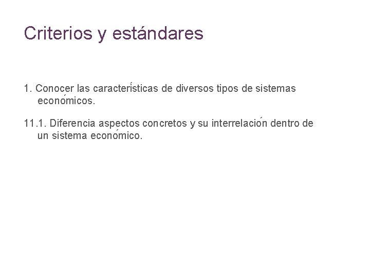 Criterios y estándares 1. Conocer las caracteri sticas de diversos tipos de sistemas econo