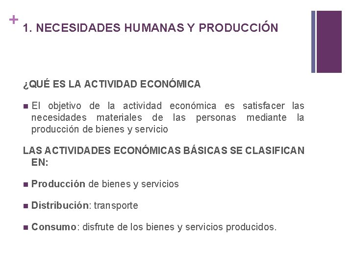 + 1. NECESIDADES HUMANAS Y PRODUCCIÓN ¿QUÉ ES LA ACTIVIDAD ECONÓMICA El objetivo de