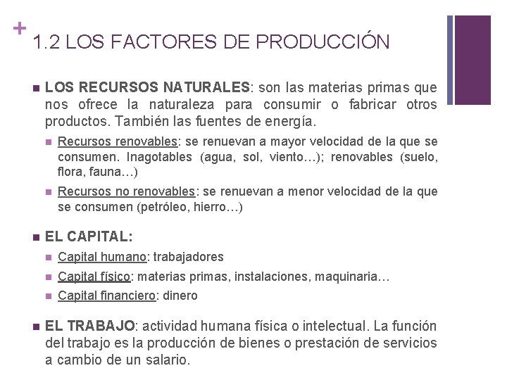 + 1. 2 LOS FACTORES DE PRODUCCIÓN LOS RECURSOS NATURALES: son las materias primas