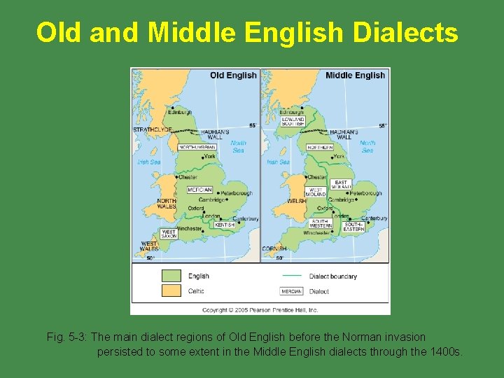 Old and Middle English Dialects Fig. 5 -3: The main dialect regions of Old