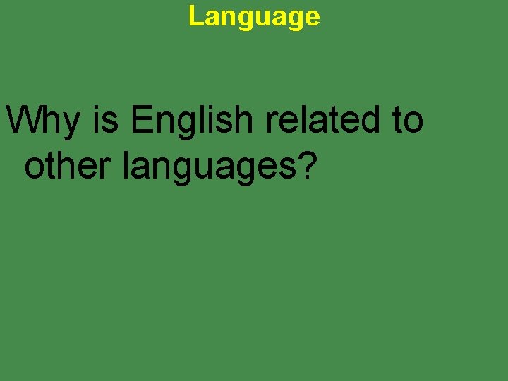 Language Why is English related to other languages? 