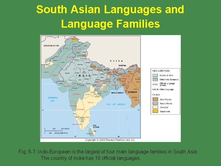 South Asian Languages and Language Families Fig. 5 -7: Indo-European is the largest of