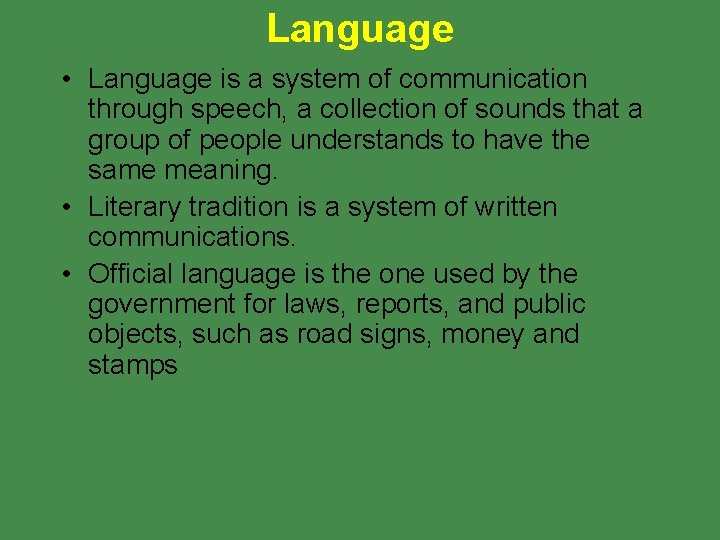 Language • Language is a system of communication through speech, a collection of sounds