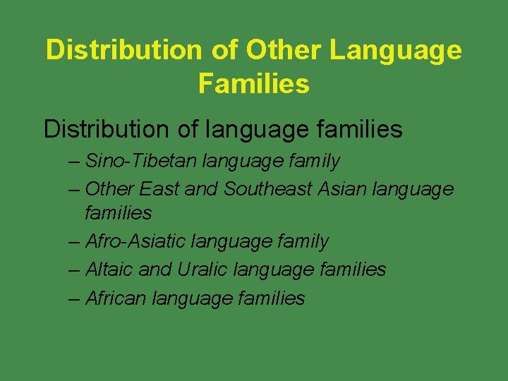 Distribution of Other Language Families Distribution of language families – Sino-Tibetan language family –
