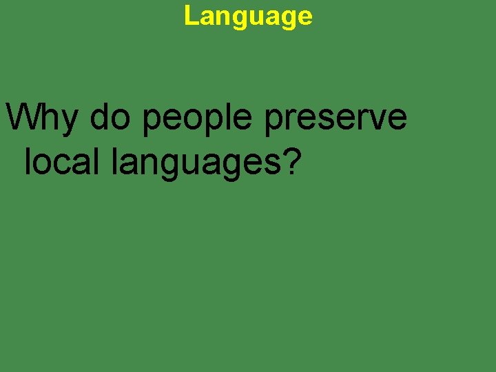 Language Why do people preserve local languages? 