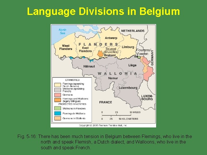 Language Divisions in Belgium Fig. 5 -16: There has been much tension in Belgium