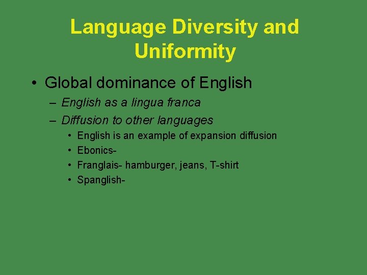 Language Diversity and Uniformity • Global dominance of English – English as a lingua