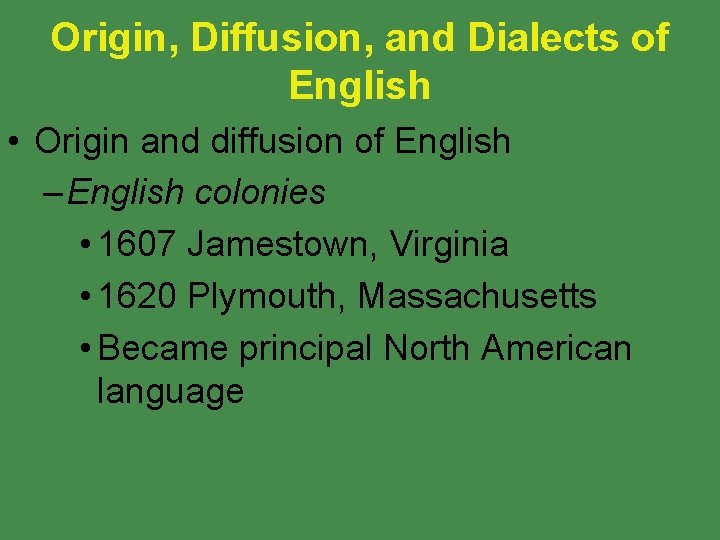 Origin, Diffusion, and Dialects of English • Origin and diffusion of English – English