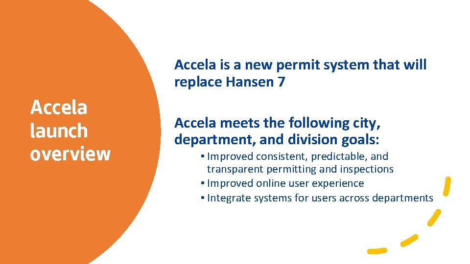 Accela is a new permit system that will replace Hansen 7 Accela launch overview